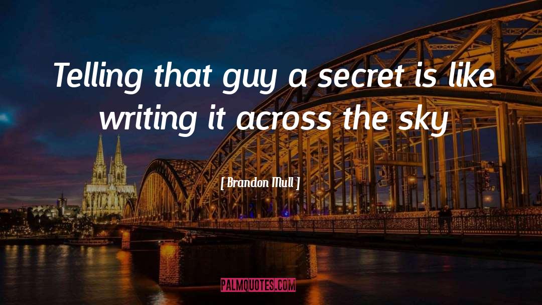 Brandon Mull Quotes: Telling that guy a secret