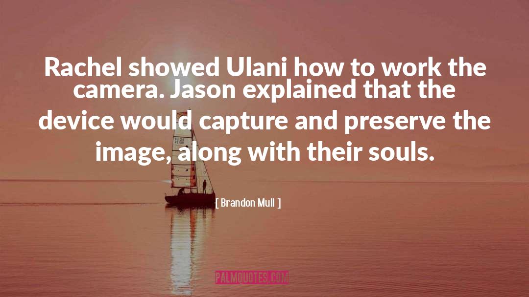 Brandon Mull Quotes: Rachel showed Ulani how to