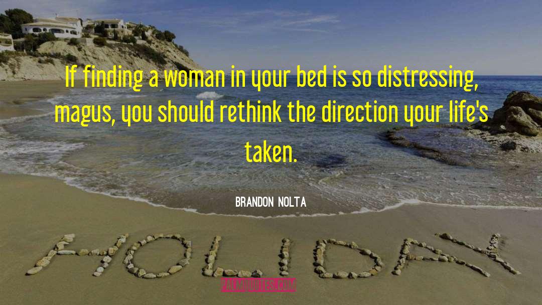 Brandon Nolta Quotes: If finding a woman in
