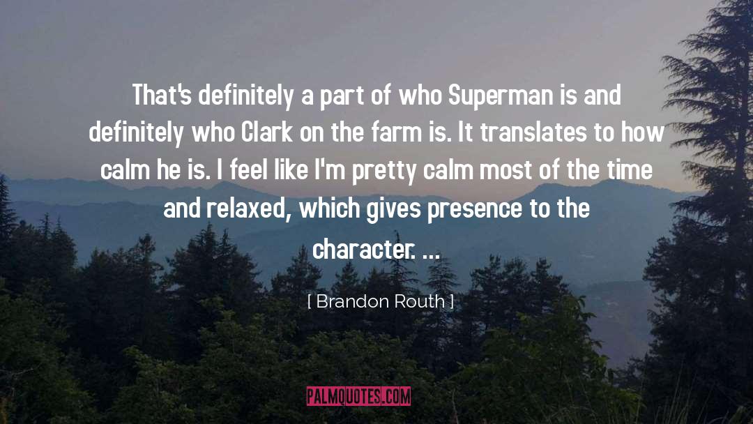 Brandon Routh Quotes: That's definitely a part of