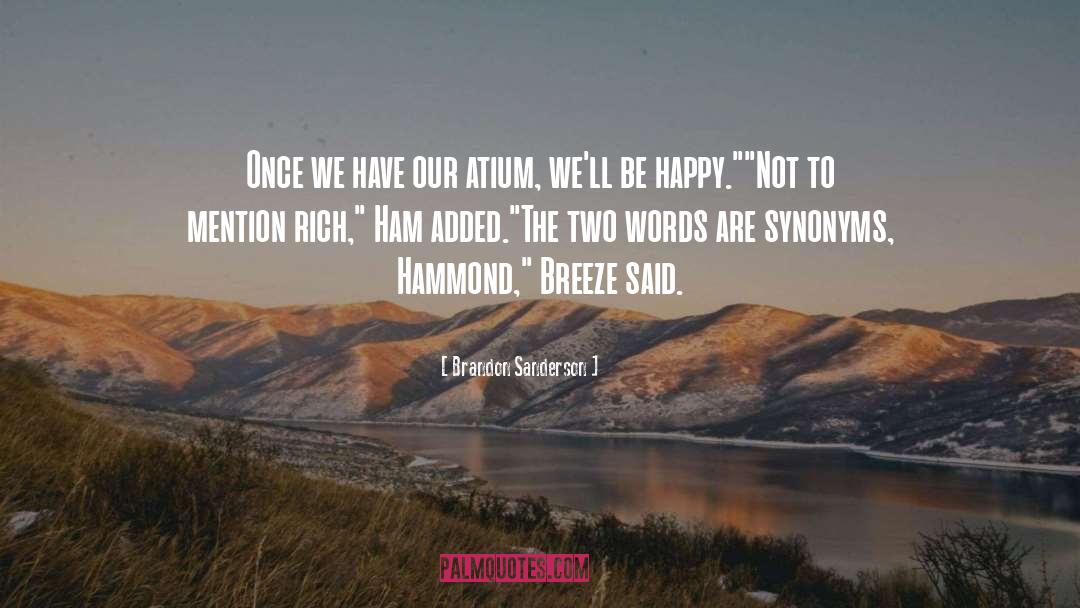 Brandon Sanderson Quotes: Once we have our atium,