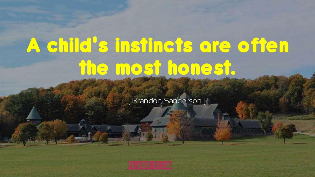 Brandon Sanderson Quotes: A child's instincts are often