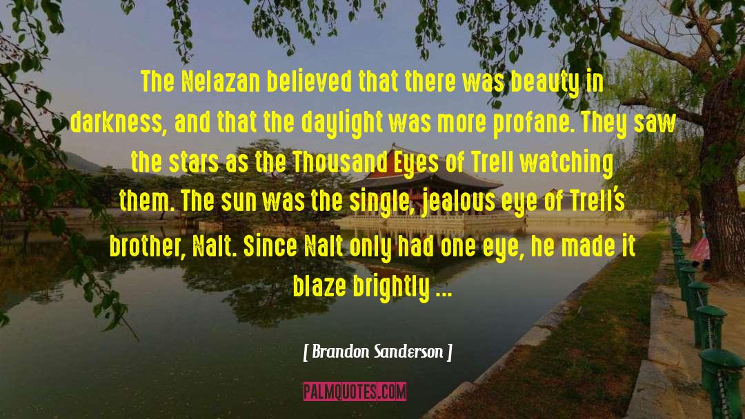 Brandon Sanderson Quotes: The Nelazan believed that there