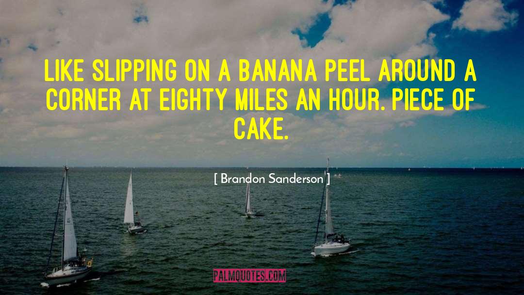 Brandon Sanderson Quotes: Like slipping on a banana