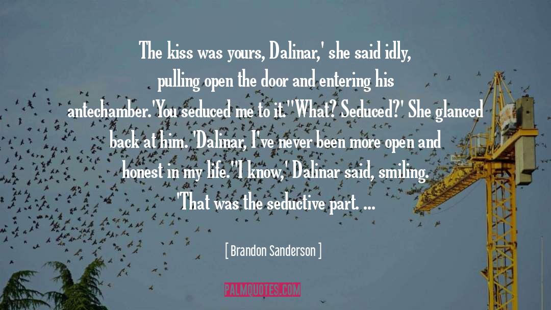 Brandon Sanderson Quotes: The kiss was yours, Dalinar,'