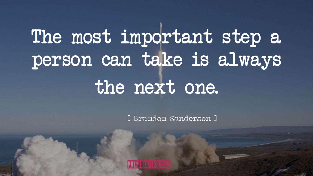 Brandon Sanderson Quotes: The most important step a