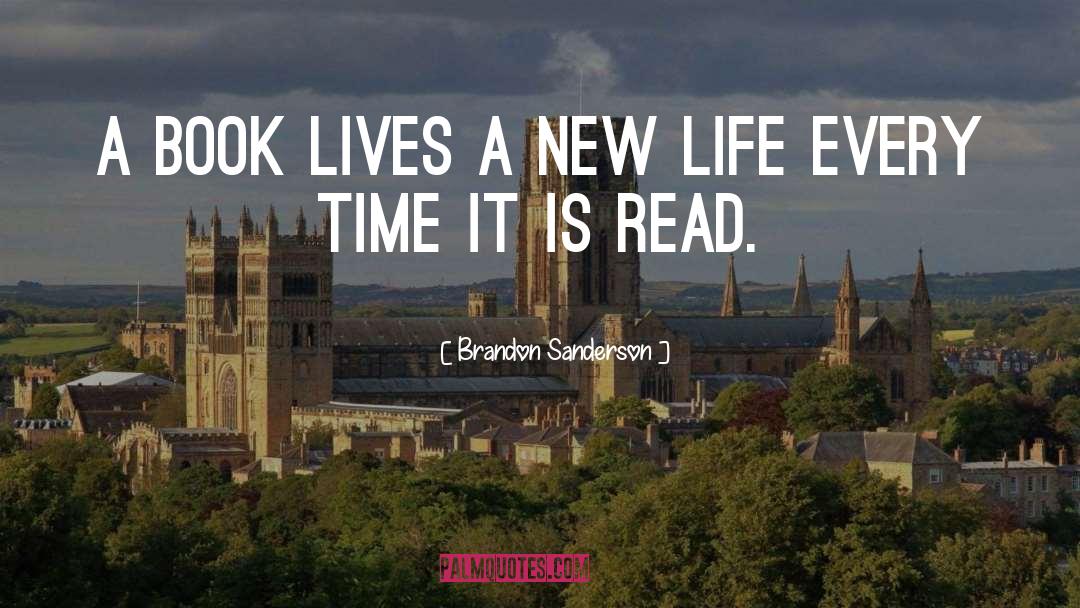 Brandon Sanderson Quotes: A book lives a new