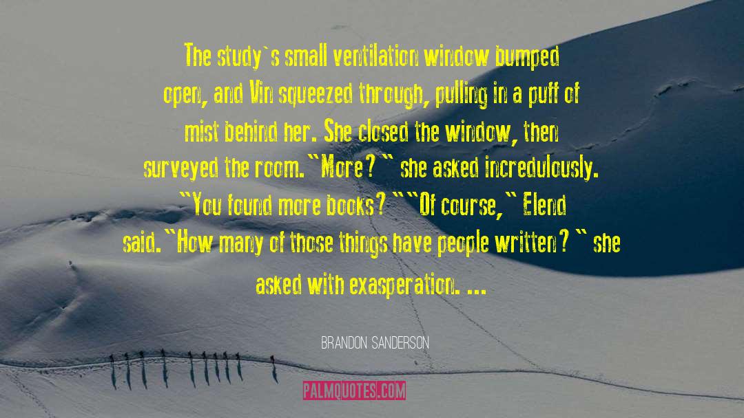 Brandon Sanderson Quotes: The study's small ventilation window