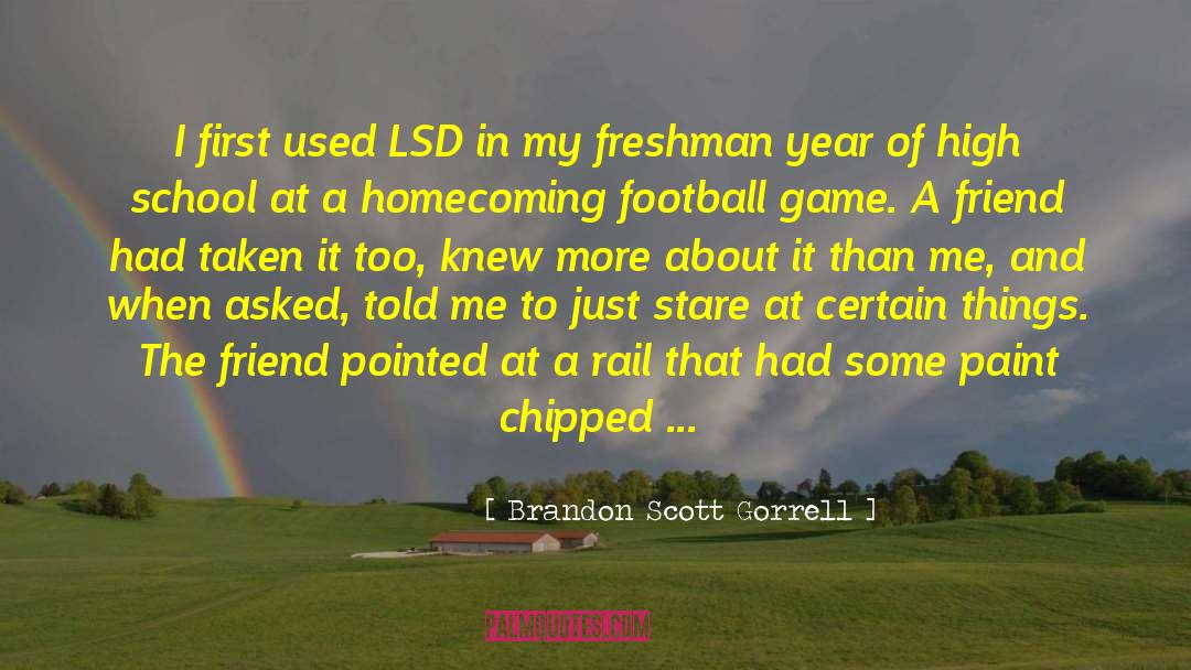 Brandon Scott Gorrell Quotes: I first used LSD in