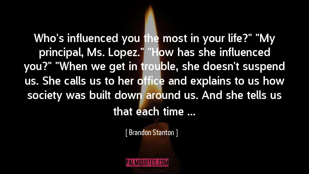 Brandon Stanton Quotes: Who's influenced you the most