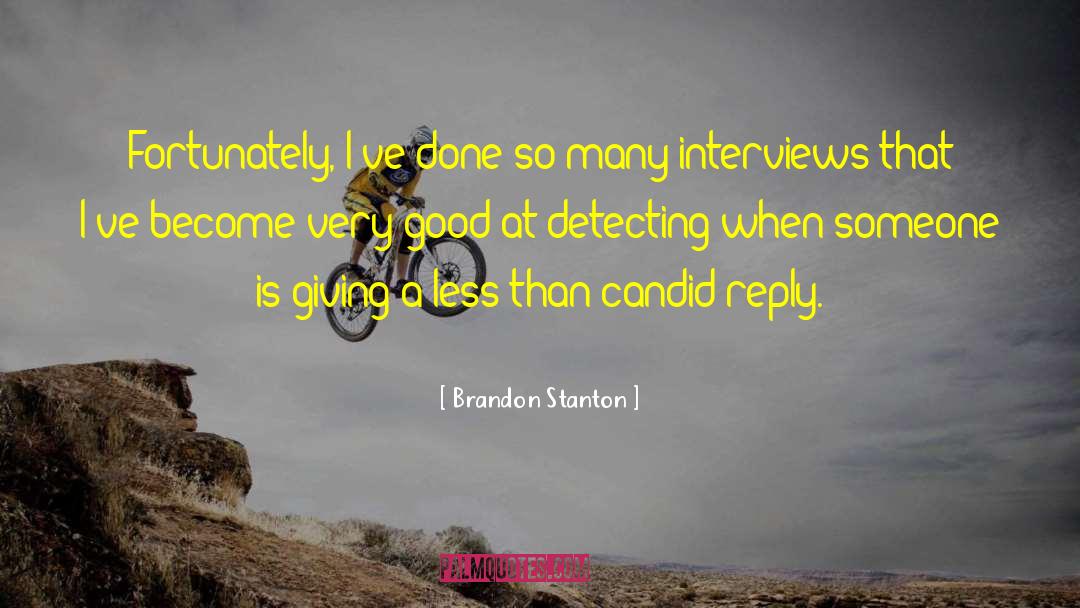 Brandon Stanton Quotes: Fortunately, I've done so many