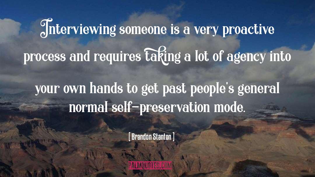 Brandon Stanton Quotes: Interviewing someone is a very