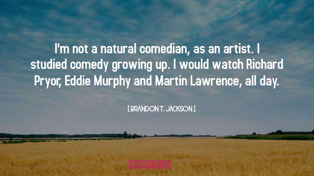 Brandon T. Jackson Quotes: I'm not a natural comedian,