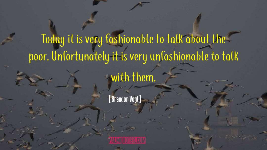 Brandon Vogt Quotes: Today it is very fashionable