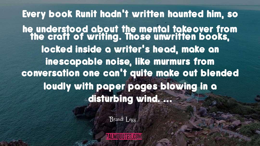 Brandt Legg Quotes: Every book Runit hadn't written