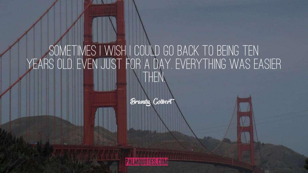 Brandy Colbert Quotes: Sometimes I wish I could