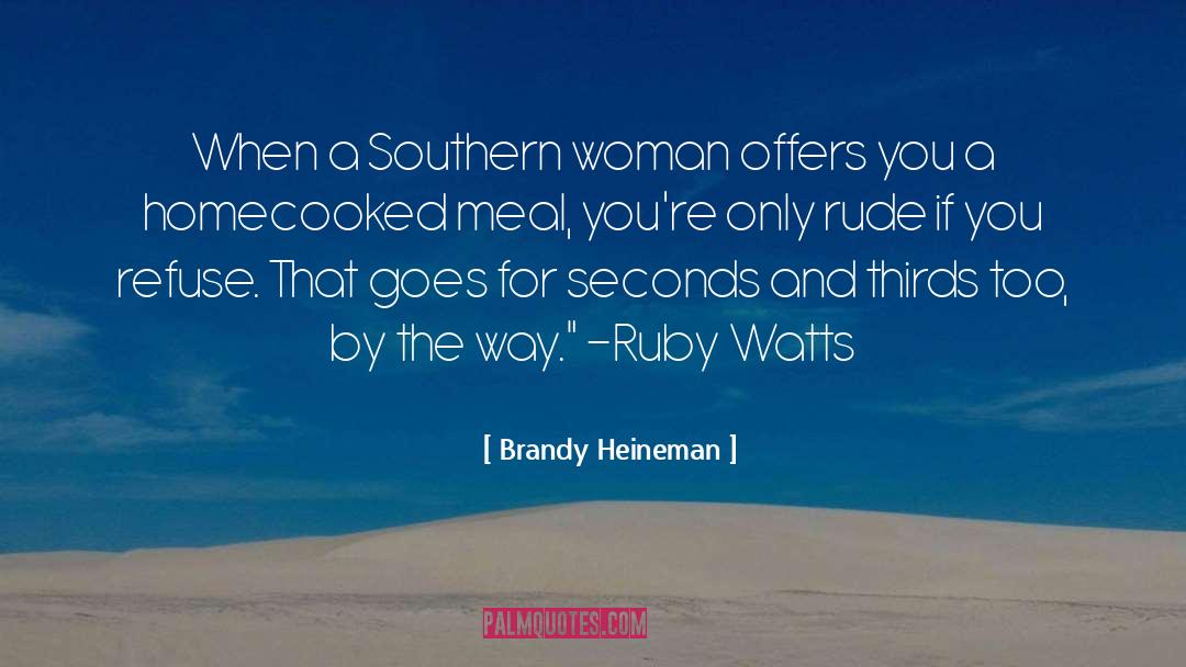 Brandy Heineman Quotes: When a Southern woman offers