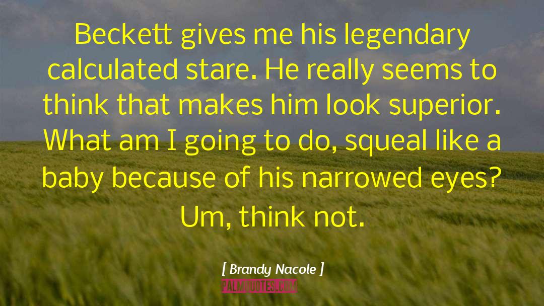 Brandy Nacole Quotes: Beckett gives me his legendary
