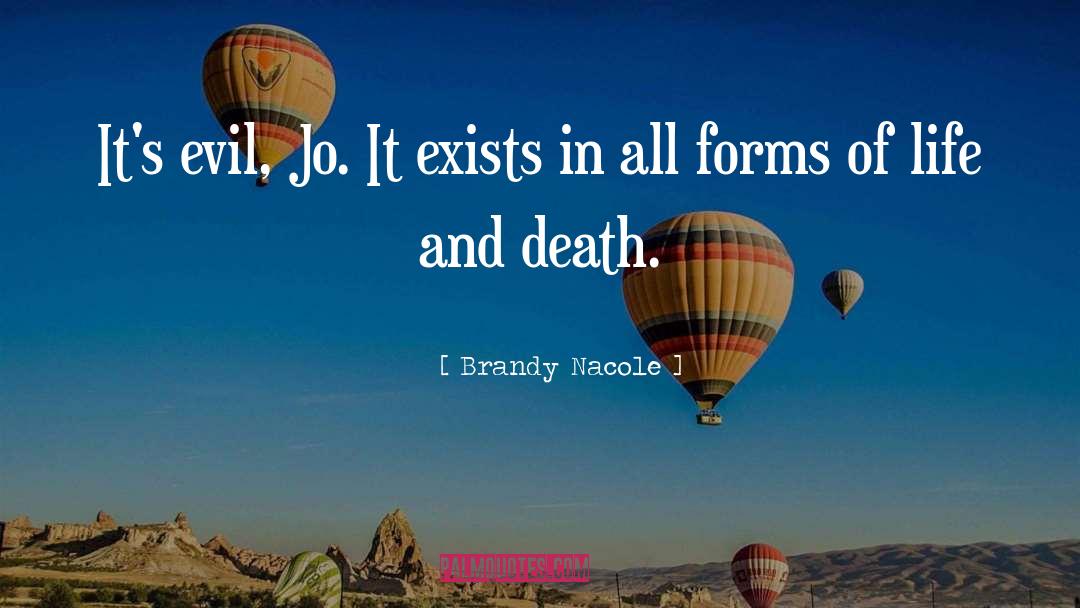 Brandy Nacole Quotes: It's evil, Jo. It exists