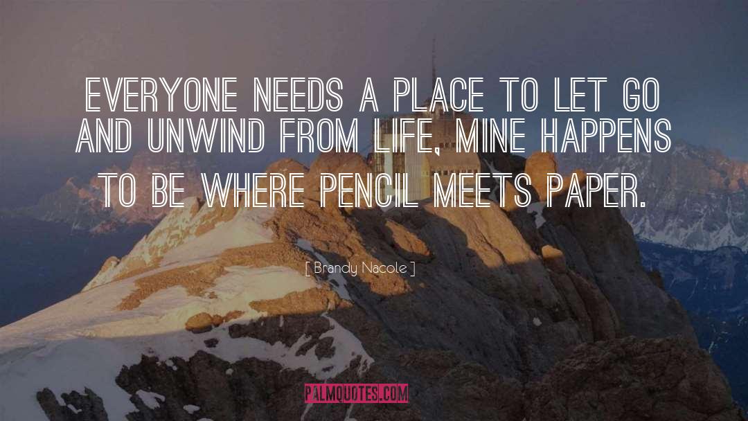 Brandy Nacole Quotes: Everyone needs a place to