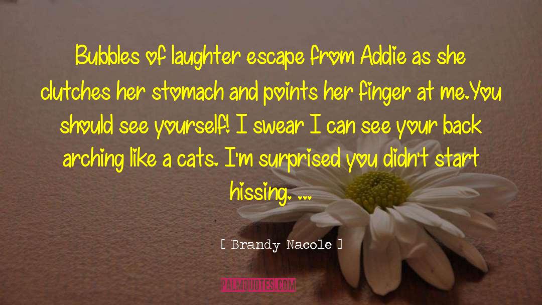 Brandy Nacole Quotes: Bubbles of laughter escape from