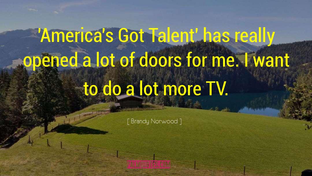 Brandy Norwood Quotes: 'America's Got Talent' has really