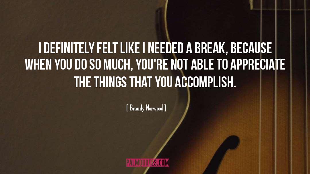 Brandy Norwood Quotes: I definitely felt like I