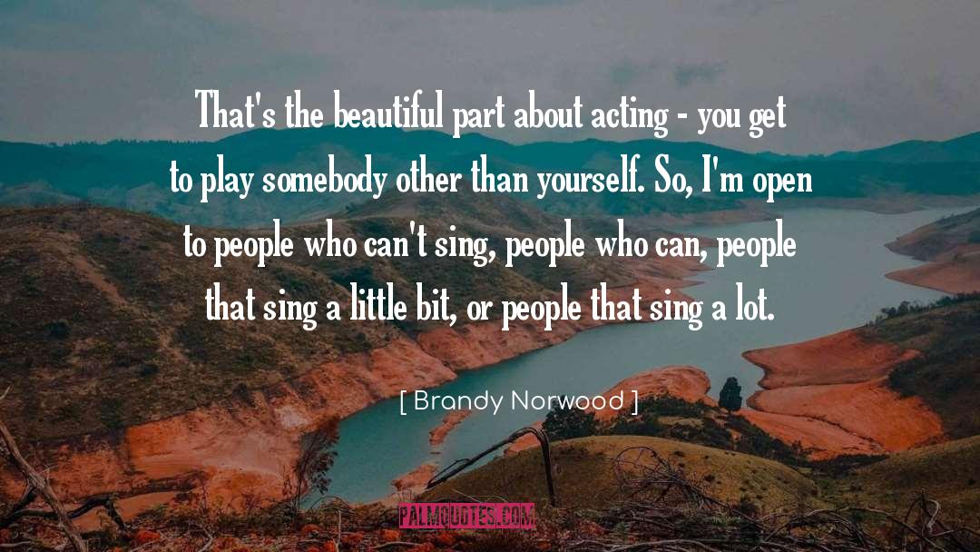 Brandy Norwood Quotes: That's the beautiful part about