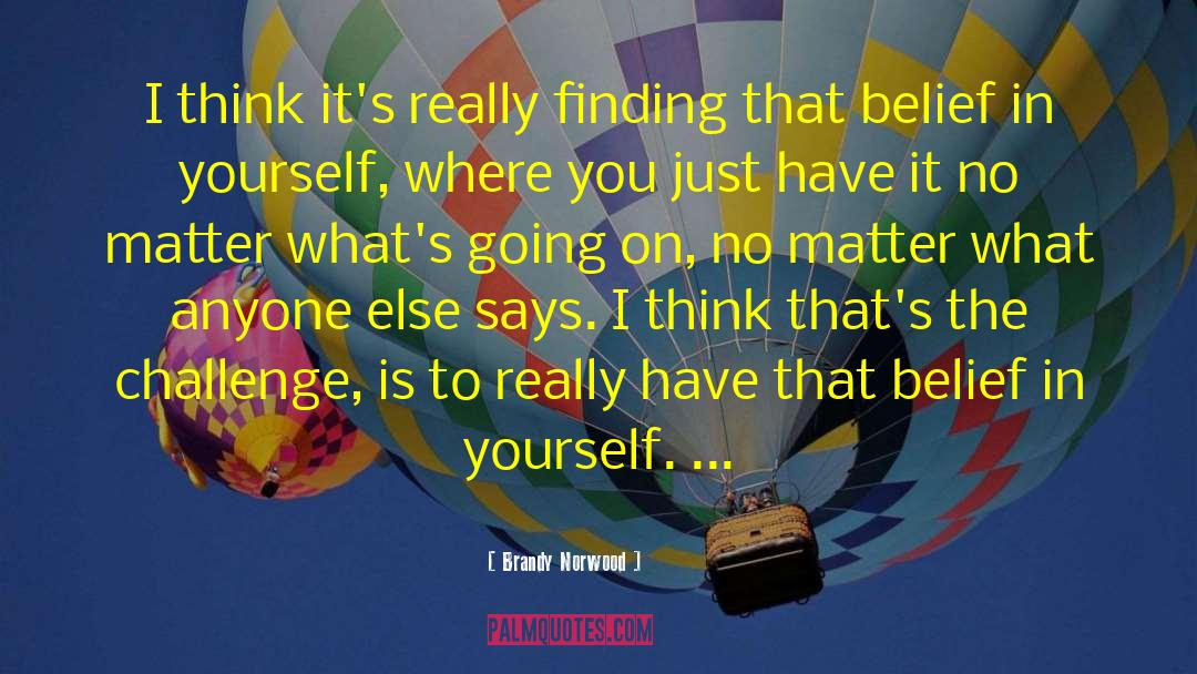 Brandy Norwood Quotes: I think it's really finding