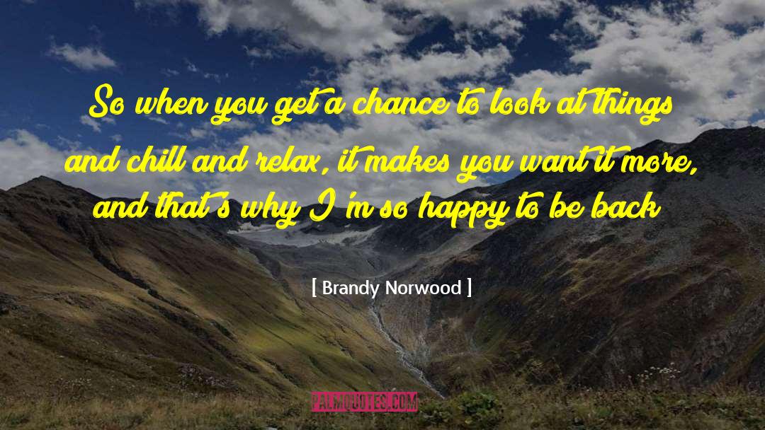 Brandy Norwood Quotes: So when you get a