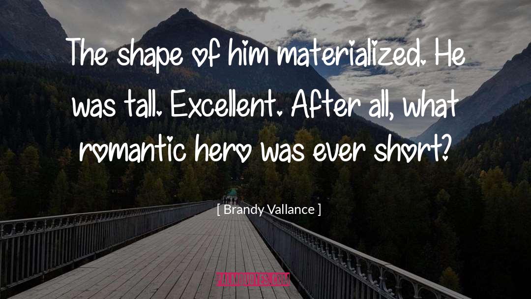 Brandy Vallance Quotes: The shape of him materialized.