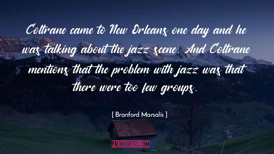 Branford Marsalis Quotes: Coltrane came to New Orleans