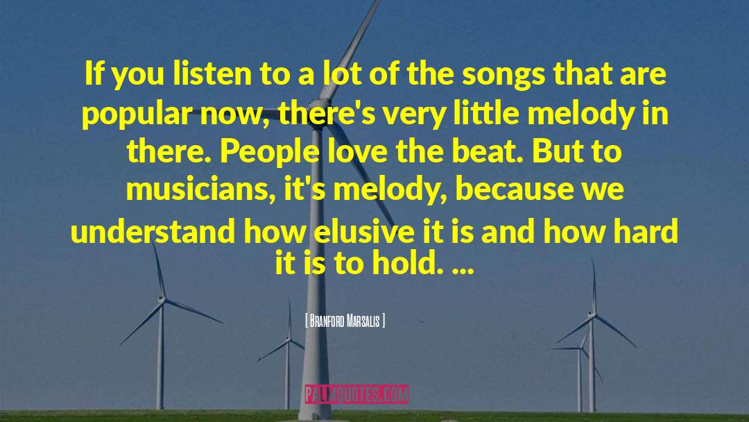 Branford Marsalis Quotes: If you listen to a