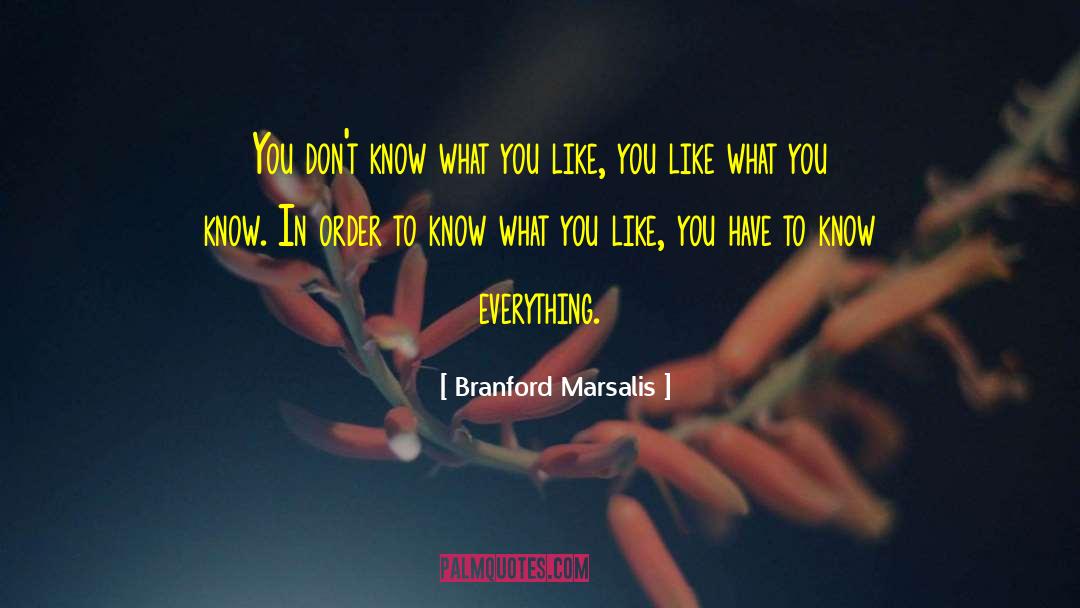 Branford Marsalis Quotes: You don't know what you