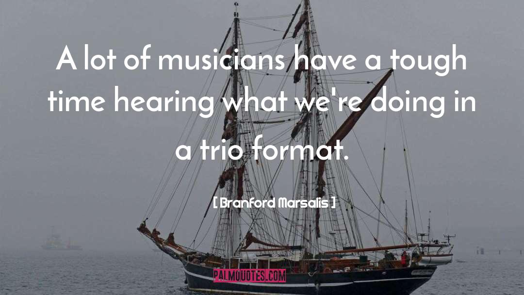 Branford Marsalis Quotes: A lot of musicians have