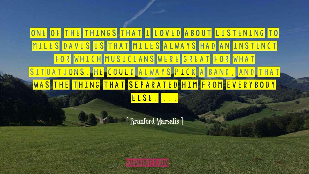 Branford Marsalis Quotes: One of the things that