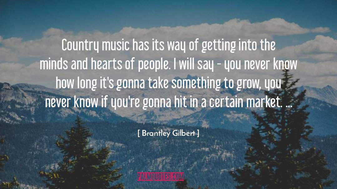 Brantley Gilbert Quotes: Country music has its way