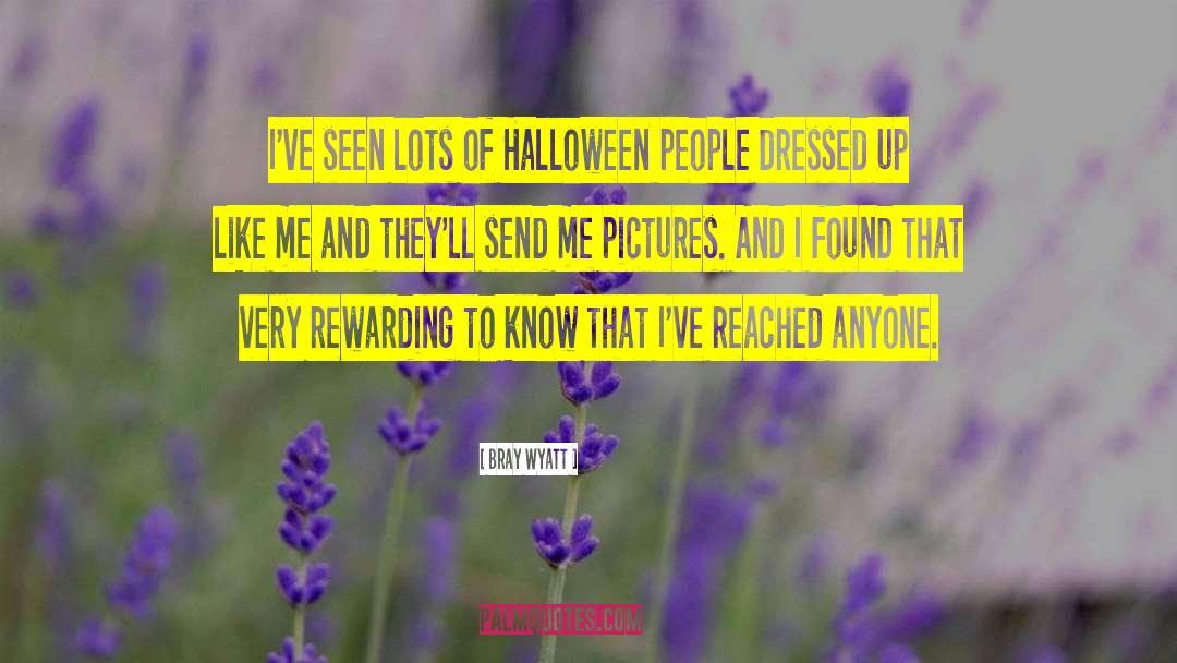 Bray Wyatt Quotes: I've seen lots of Halloween