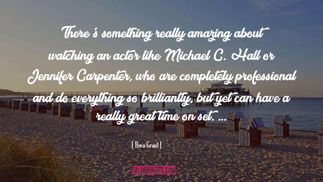 Brea Grant Quotes: There's something really amazing about