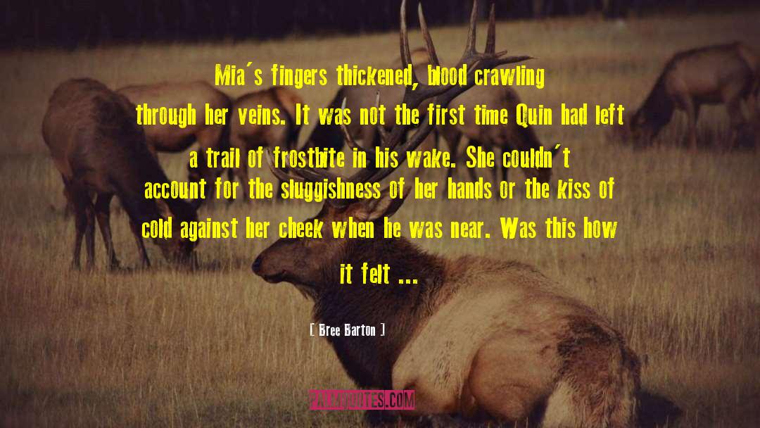 Bree Barton Quotes: Mia's fingers thickened, blood crawling