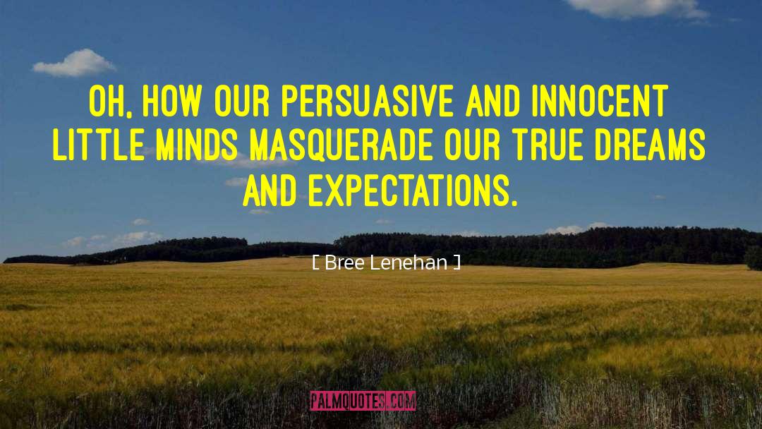 Bree Lenehan Quotes: Oh, how our persuasive and