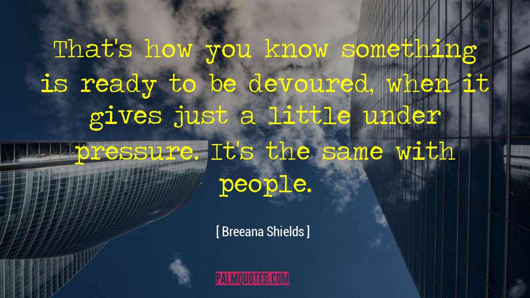 Breeana Shields Quotes: That's how you know something
