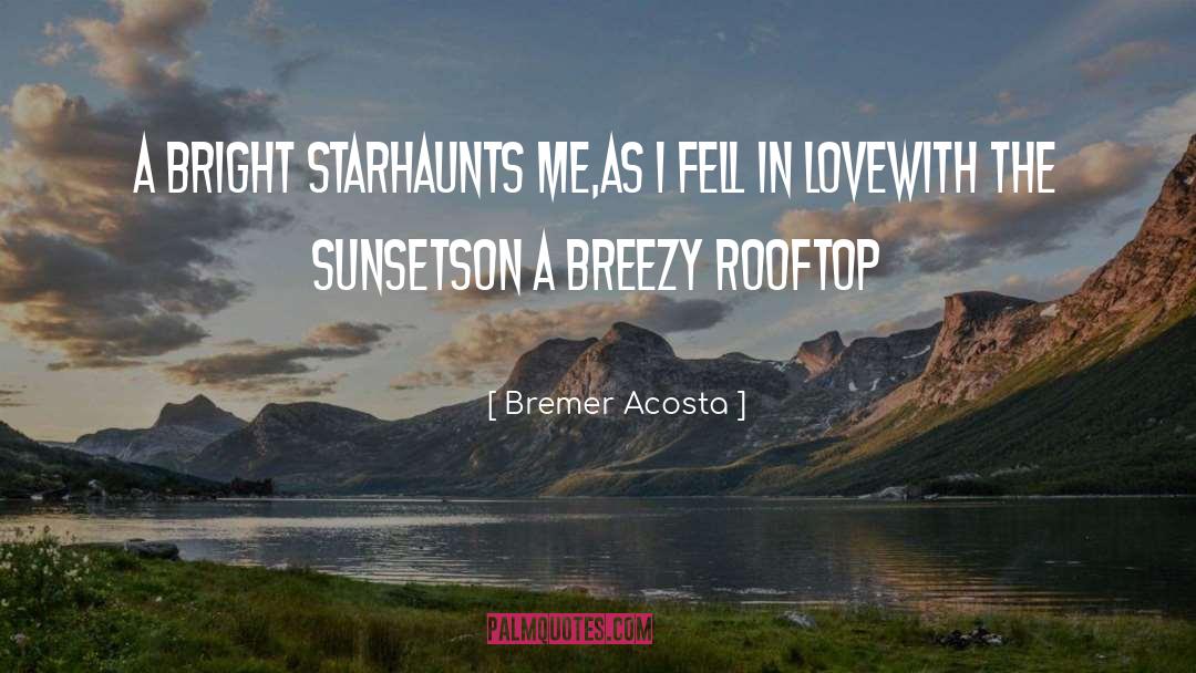 Bremer Acosta Quotes: a bright star<br />haunts me,<br