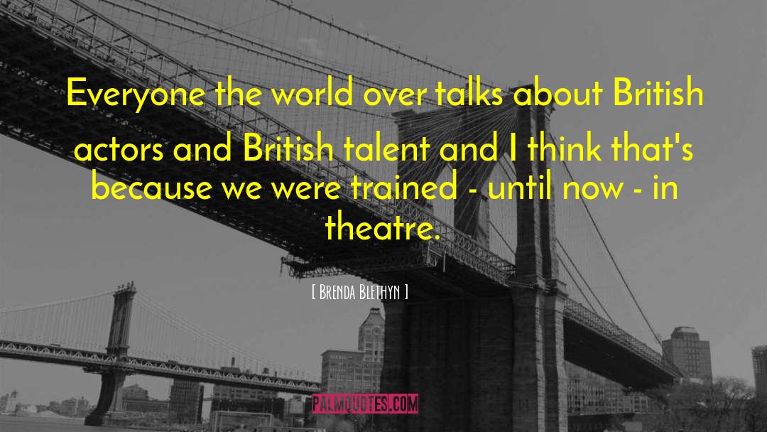 Brenda Blethyn Quotes: Everyone the world over talks