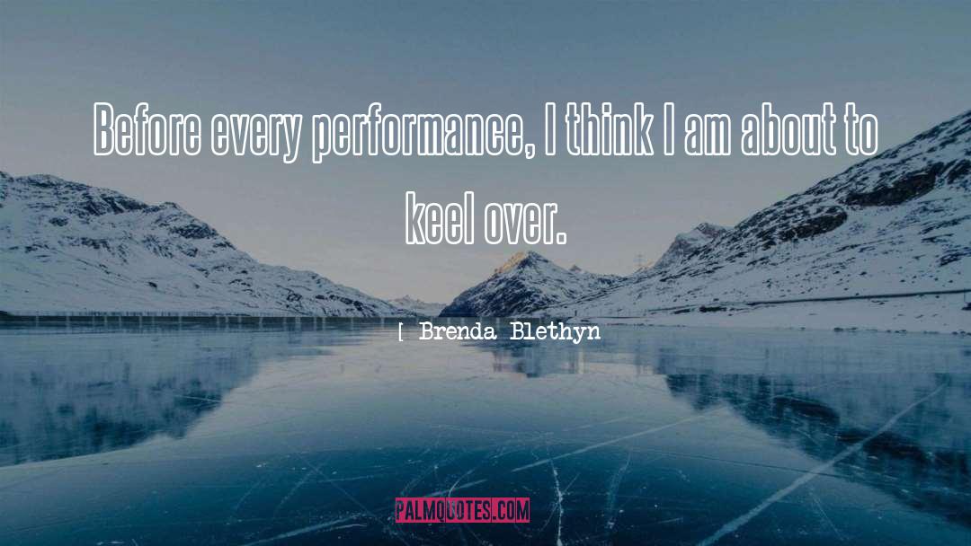 Brenda Blethyn Quotes: Before every performance, I think