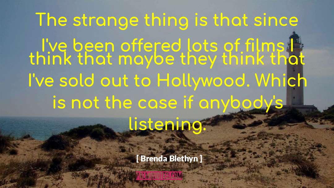 Brenda Blethyn Quotes: The strange thing is that