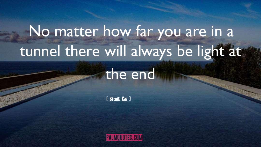 Brenda Cas Quotes: No matter how far you