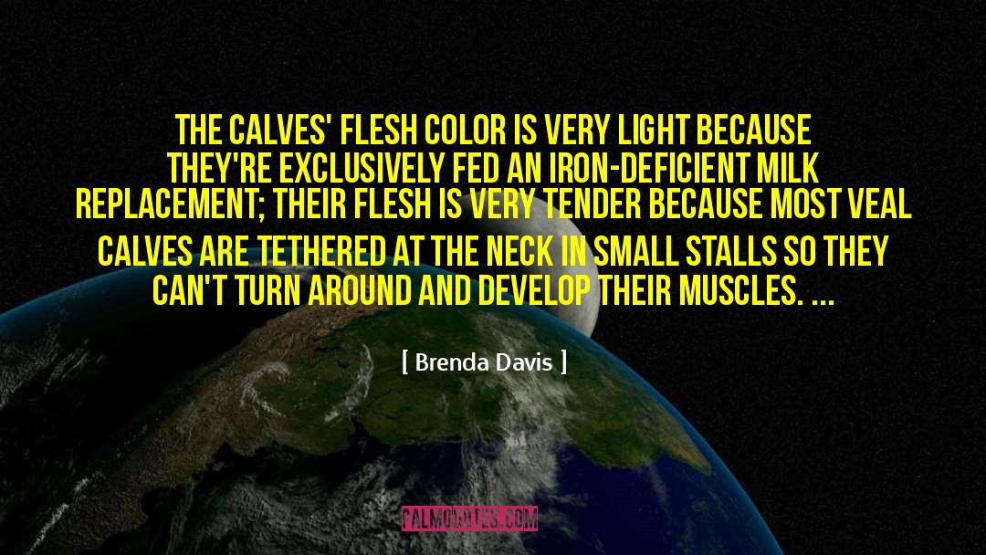 Brenda Davis Quotes: The calves' flesh color is