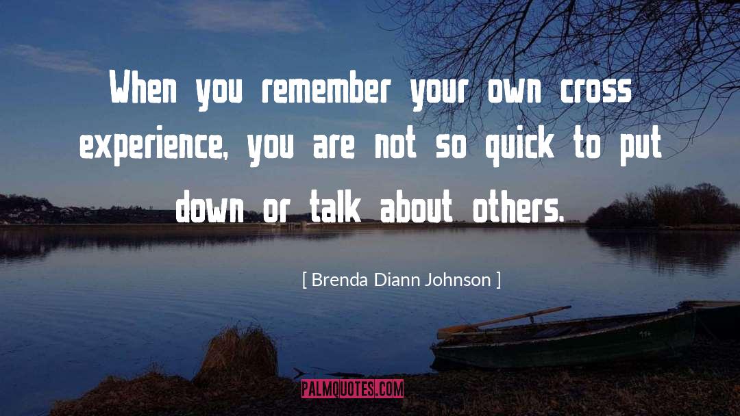 Brenda Diann Johnson Quotes: When you remember your own