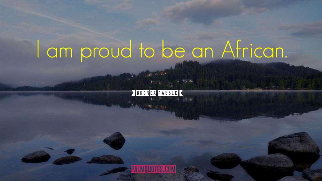 Brenda Fassie Quotes: I am proud to be